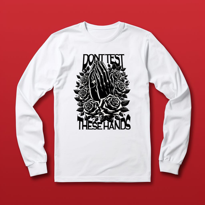 Dont Test These Hands T-shirt