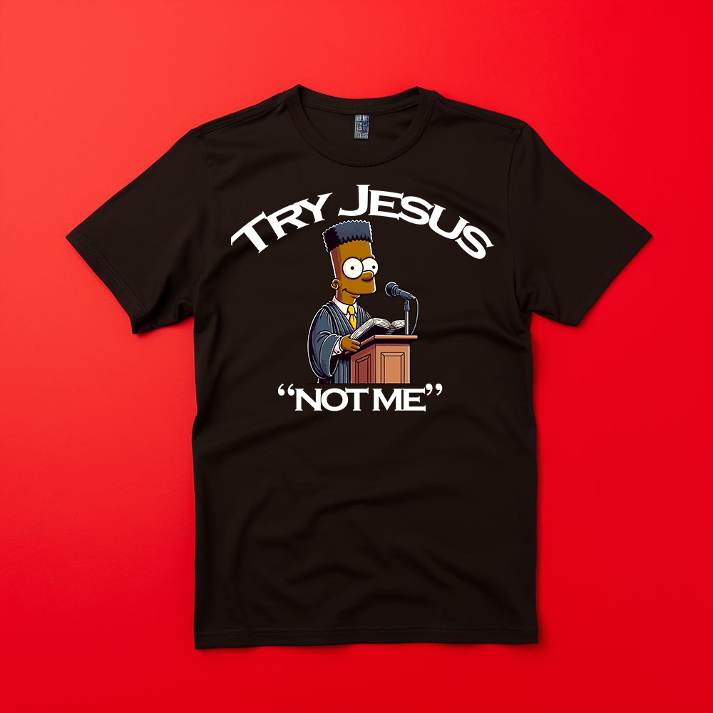 Try Jesus Not Me T-Shirt