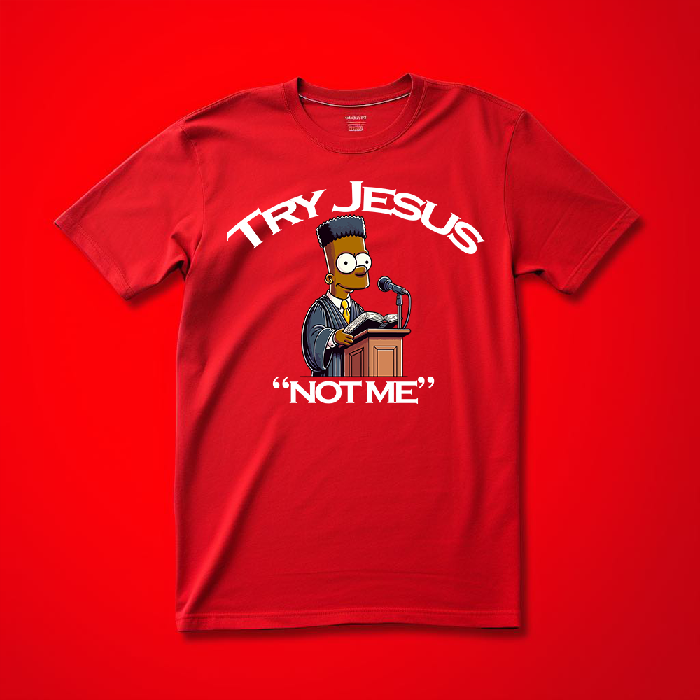 Try Jesus Not Me T-Shirt