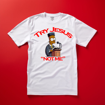 Try Jesus Not Me T-Shirt